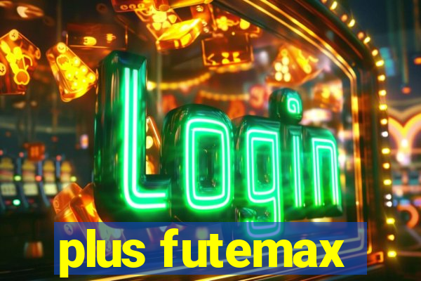 plus futemax