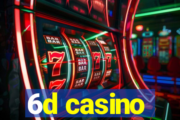 6d casino