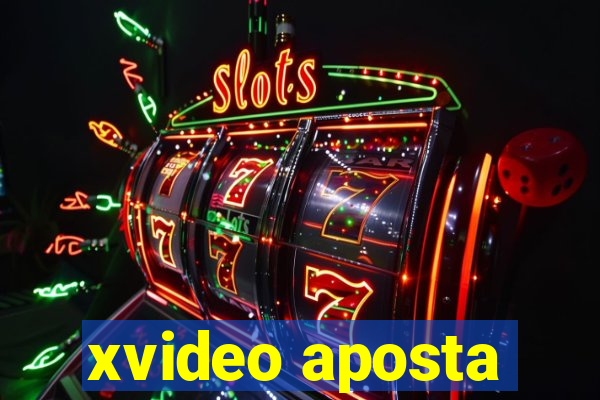 xvideo aposta