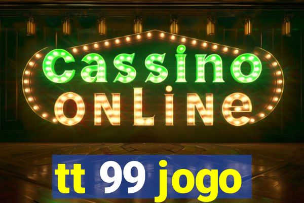 tt 99 jogo