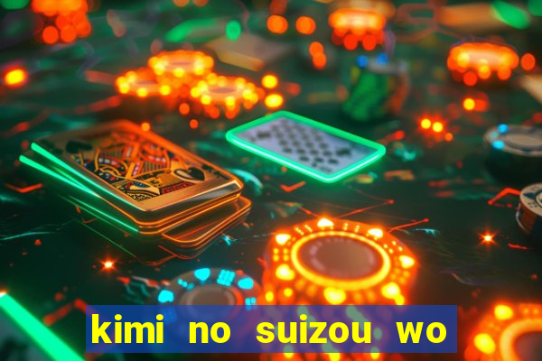 kimi no suizou wo tabetai dublado