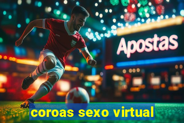 coroas sexo virtual