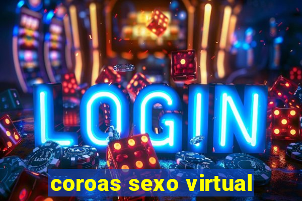 coroas sexo virtual