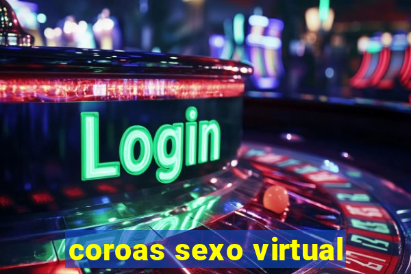 coroas sexo virtual