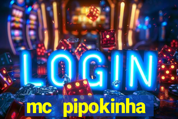 mc pipokinha transando telegram