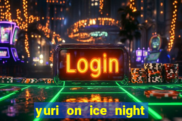 yuri on ice night in barcelona