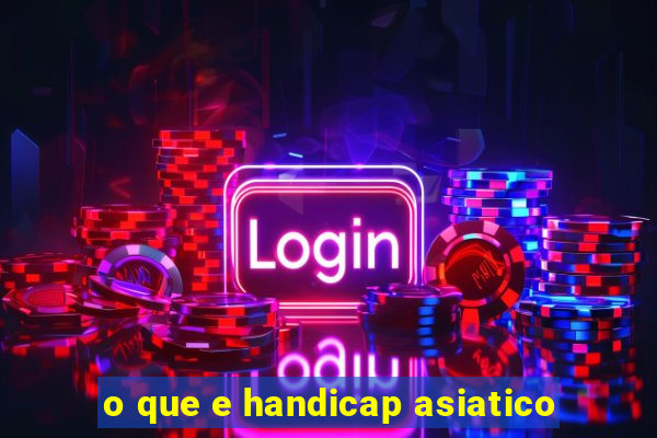 o que e handicap asiatico