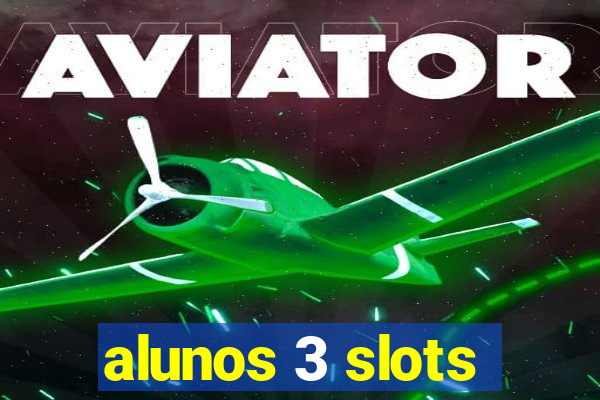 alunos 3 slots