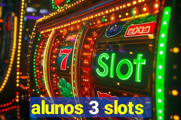 alunos 3 slots
