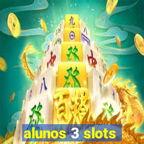 alunos 3 slots