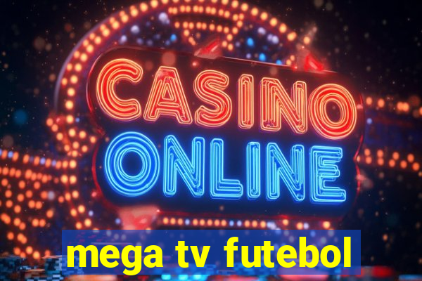 mega tv futebol