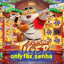 onlyflix senha