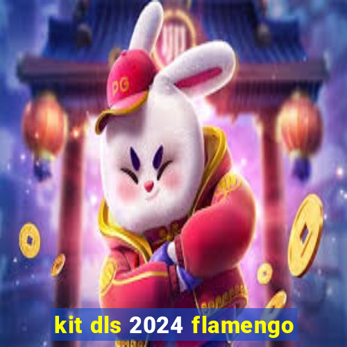 kit dls 2024 flamengo