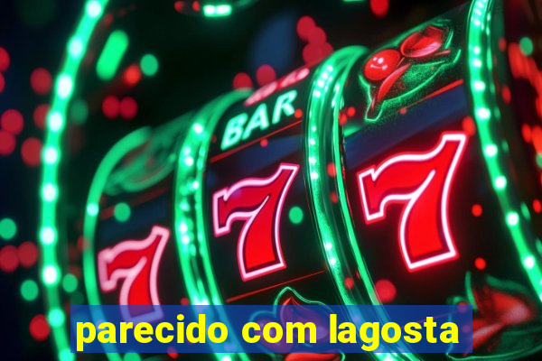 parecido com lagosta