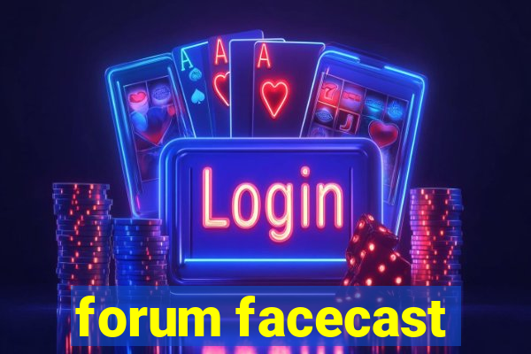 forum facecast