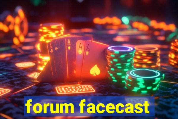 forum facecast