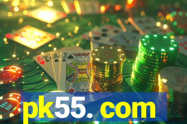 pk55. com