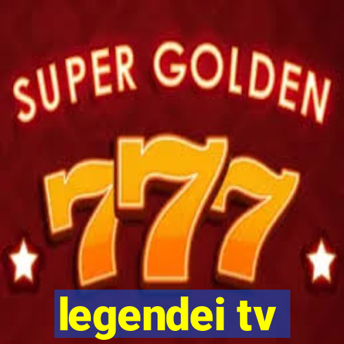 legendei tv