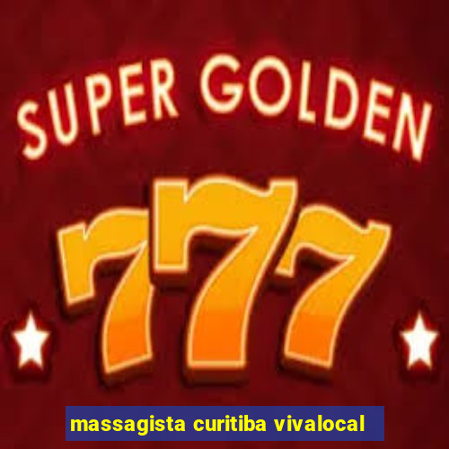 massagista curitiba vivalocal
