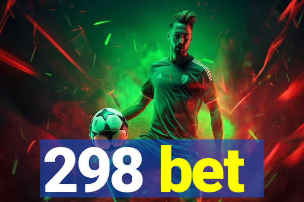 298 bet