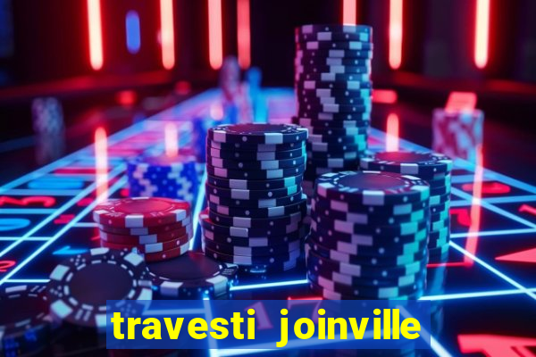 travesti joinville vila nova