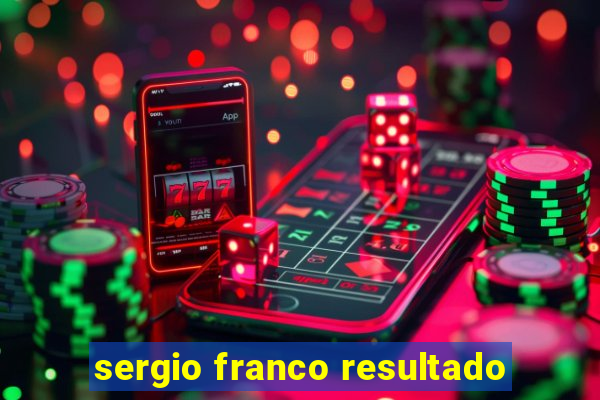 sergio franco resultado
