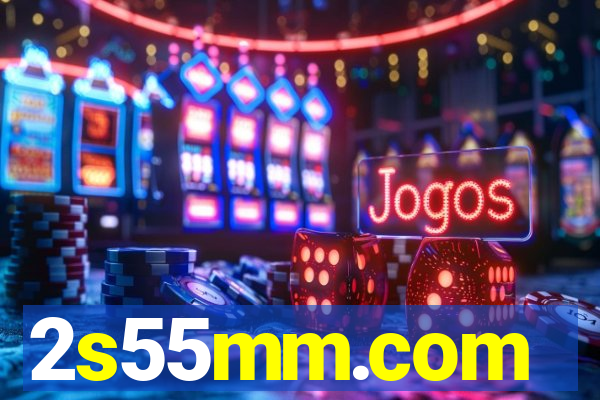 2s55mm.com