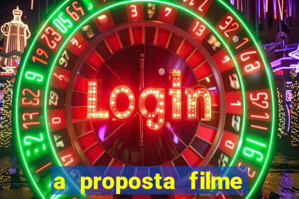 a proposta filme completo dublado topflix