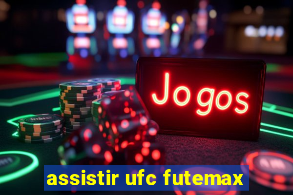 assistir ufc futemax