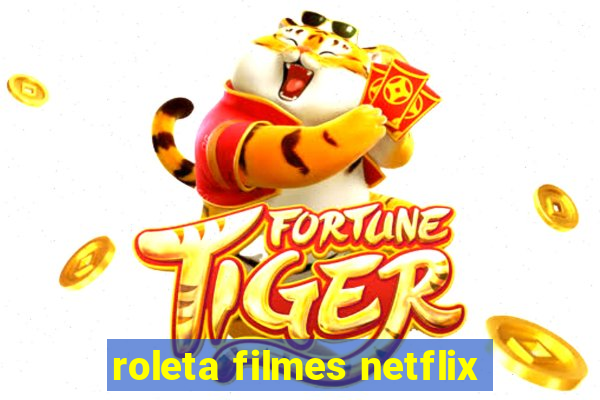 roleta filmes netflix