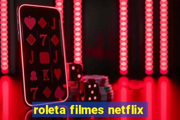 roleta filmes netflix