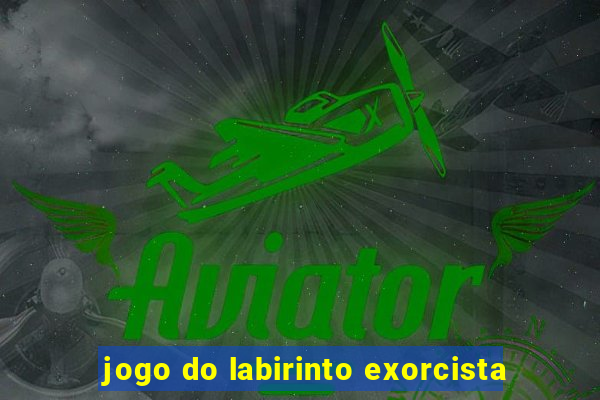 jogo do labirinto exorcista