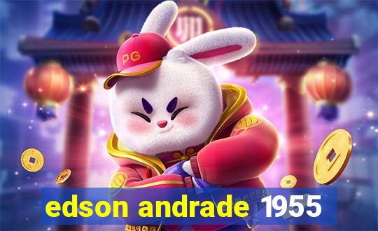 edson andrade 1955