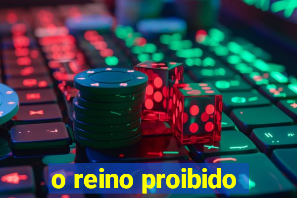o reino proibido