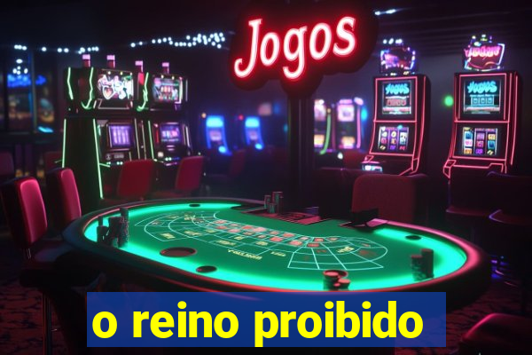 o reino proibido