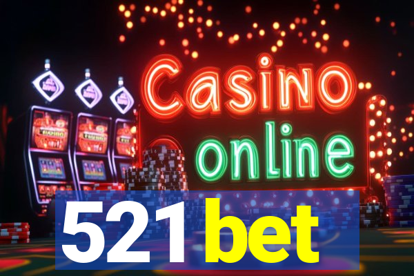 521 bet