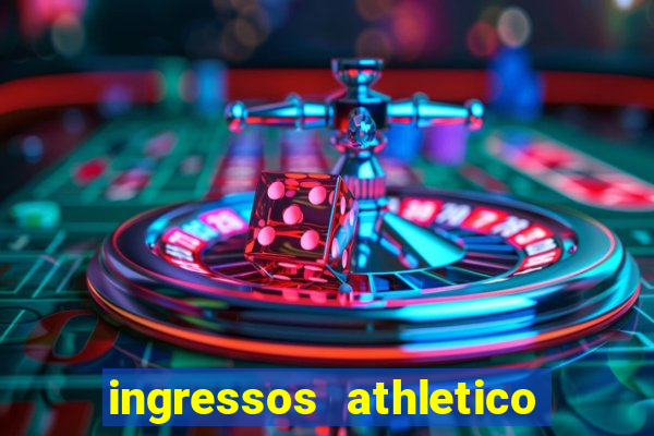 ingressos athletico x flamengo