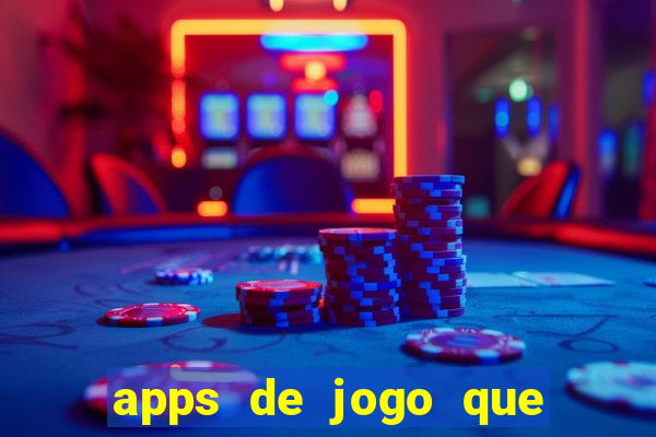 apps de jogo que ganha dinheiro
