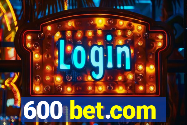 600 bet.com