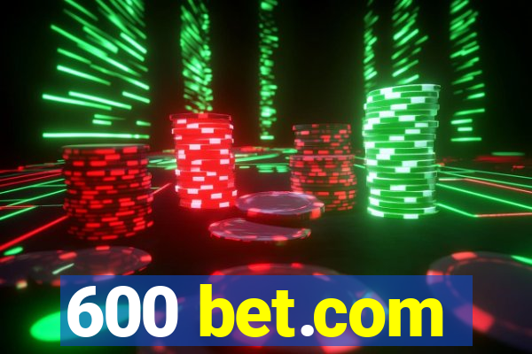600 bet.com