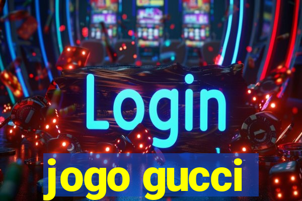 jogo gucci
