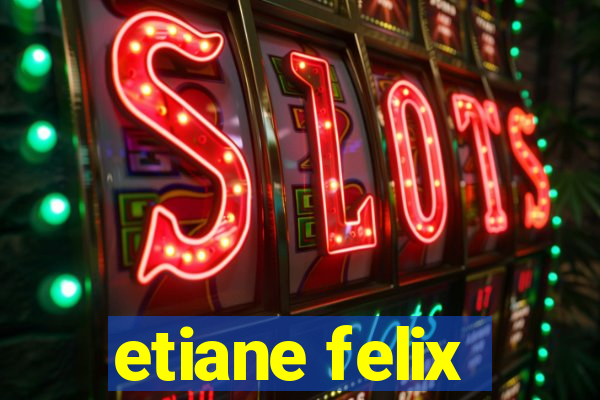 etiane felix