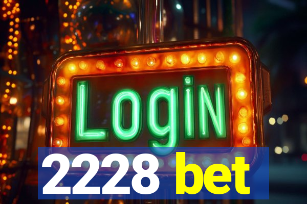 2228 bet