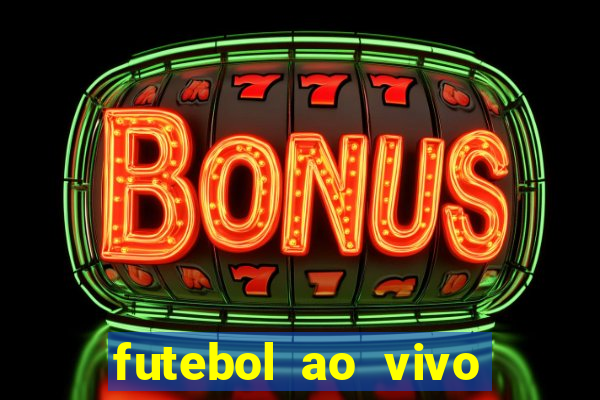 futebol ao vivo hoje futemax