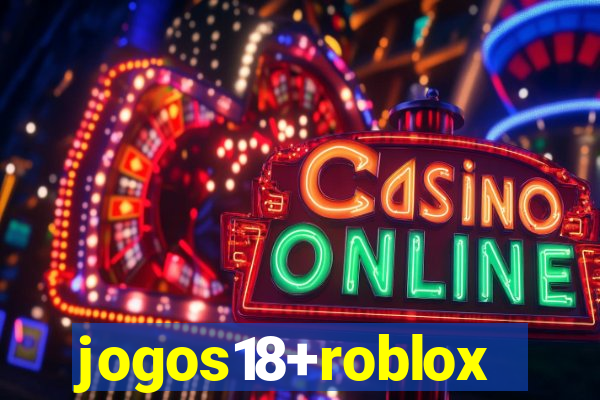 jogos18+roblox