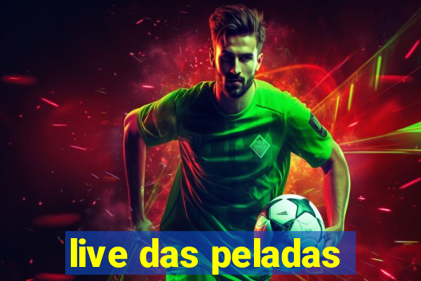 live das peladas