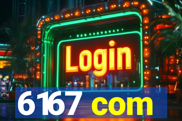 6167 com