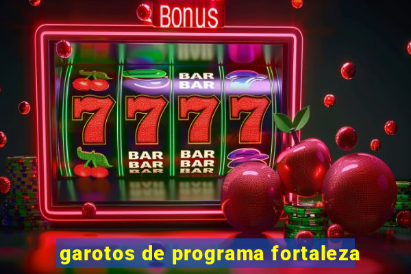 garotos de programa fortaleza