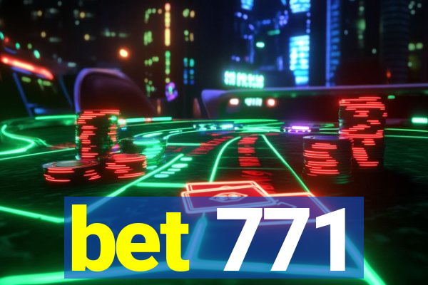 bet 771