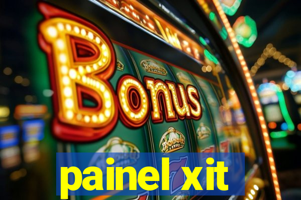 painel xit